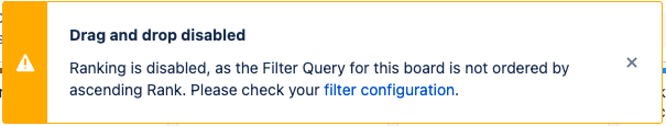 Screenshot of warning message reading Ranking is disabled, as the Filter Query for this board is not ordered by ascending Rank. Please check your filter configuration