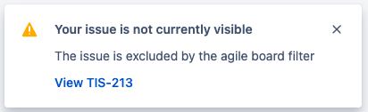 Screenshot of warning message reading Your issue is not currently visible. The issue is excluded by the agile board filter